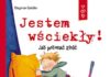Polecamy: Jestem wściekły! Jak pokonać złość