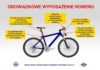 Przypomina o obowiązku wyposażenia roweru