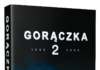 Polecamy: Gorączka 2