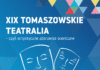 XIX Tomaszowskie Teatralia, czyli artystyczne zdarzenia sceniczne – rozpoczął się nabór uczestników