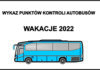 Wykaz punktów kontroli autobusów wakacje 2022