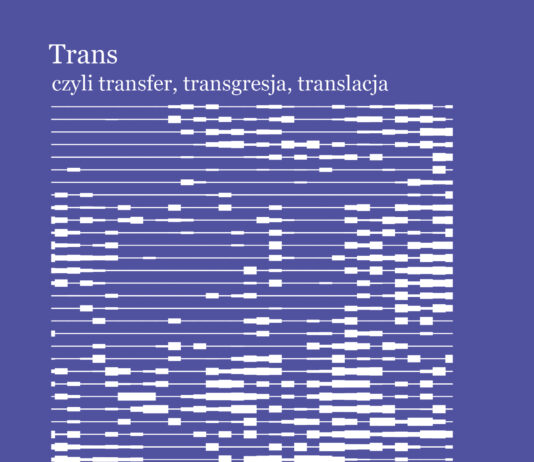 Polecamy: Jerzy Jarniewicz – Trans czyli transfer, transgresja, translacja.