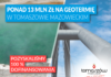 Ponad 13 mln zł na geotermię w Tomaszowie!